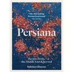 Persiana Recipes from the Middle East Beyond