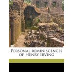 Personal reminiscences of Henry Irving