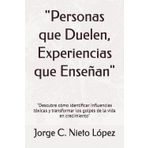 "Personas que Duelen, Experiencias que Enseñan": "Descubre cómo identificar influencias tóxicas y transformar los golpes de la vida en crecimiento"