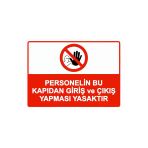 Personelin Bu Kapıdan Giriş Ve Çıkış Yapması Yasaktır İsg Uyarı Levhası Pvc A3 30X42 Cm