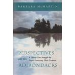 Perspectives on the Adirondacks: A Thirty-Year Struggle by People Protecting Their Treasure
