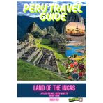 PERU TRAVEL GUIDE: "VIVA PERU" LAND OF THE INCAS, APLACE YOU WILL NEVER WANT TO DEPART FROM.