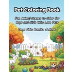 Pet Coloring Book for Kids Ages 4–8: Dogs, Cats, Bunnies & More: Fun Animal Scenes to Color for Boys and Girls Who Love Pets (My Pet Friends Coloring World, Band 2)