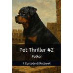 Pet Thriller #2: Falkor, il Custode di Rottweil