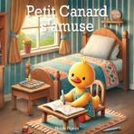 Petit Canard s'amuse: À la découverte de la joie au quotidien: 1