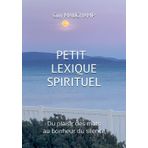 Petit lexique spirituel: Du plaisir des mots au bonheur du silence