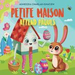 PETITE MAISON ATTEND PÂQUES: Une histoire sur la joie du printemps, l'amitié et les traditions
