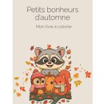 Petits bonheurs d’automne - livre à colorier pour enfants (Édition français): Une aventure de coloriage pour savourer les couleurs de l’automne (Lin & Lune-FR)