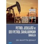 Petrol Jeolojisi ve Dev Petrol Sahalarından Örnekler