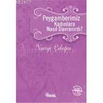 Peygamberimiz Kadınlara Nasıl Davranırdı? - Nuriye Çeleğen