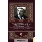 Peygamberimiz Ve Müslümanlık - Ahmet Hamdi Akseki