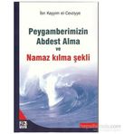 PEYGAMBERIMIZIN ABDEST ALMA VE NAMAZ KILMA ŞEKLİ - İBNÜ´L KAYYIM EL-CEVZIYYE
