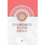 Peygamberimizin Ailesinde Kadınlar - Türkiye Diyanet Vakfı Yayınları