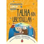 Peygamberimizin Cömert Arkadaşı Talha Bin Ubeydullah - Abdullah Kara