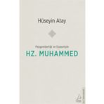 Peygamberliği ve Siyasetiyle Hz. Muhammed - Hüseyin Atay