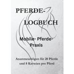 Pferde- Logbuch: Mobile- Pferde- Praxis