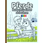 Pferde Malbuch für Kinder ab 5 Jahren: Einfache und schöne Designs, die kühn und einzigartig sind.