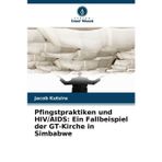 Pfingstpraktiken und HIV/AIDS: Ein Fallbeispiel der GT-Kirche in Simbabwe