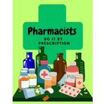 Pharmacists do it by prescription