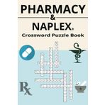 Pharmacy and NAPLEX® Crossword Puzzle Book: Test Your Knowledge of Medications, Drug Interactions, MOAs, and More Using Crossword Puzzles with ... for Students, Pharmacists, and Technicians