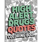 Pharmacy Coloring Book: Fun and Hilarious High Alert Drugs Quotes for Stress Relief, Simple Floral Patterns