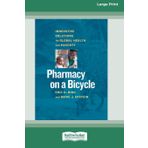 Pharmacy on a Bicycle: Innovative Solutions for Global Health and Poverty (16pt Large Print Edition)