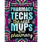 Pharmacy Tech Coloring Book: A Relatable and Funny Pharmacy Tech Gift for Appreciation Week with Relaxing Designs