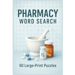 Pharmacy Word Search Book: 6×9 in, 120 Pages | 60 Large-Print Puzzles to Master Clinical Drug Terminology – Ideal Study Aid for Healthcare Students & Professionals