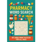 Pharmacy Word Search Book: 6×9 in, 120 Pages | Engaging Large-Print Puzzle Collection Featuring 900 Essential Drug & Prescription Terms