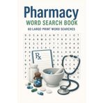 Pharmacy Word Search Book: 6×9 in, 120 Pages | Large-Print Pharmacology Puzzle Edition with 60 Brain Teasers for Med Students & Techs