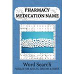 Pharmacy Word Search Puzzle Book: Pharmacy Search Puzzle Easy To Read Print about Pharmacy, Medecine, Drugs, and More I 6x 9 inches, 110 pages I 50+ ... Gift For Holliday, Vacations, and Free Time