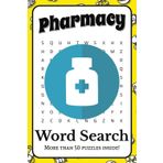 Pharmacy Word Search Puzzle Book: Word Searches With Easy to Read Print About Pharmacies, Pharmacology, Pharmaceuticals and More! | 6 x 9 inches, 110 pages | Gift for Vacations, Holidays and Free Time