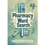 Pharmacy Word Search Puzzle Book: Word Searches with Easy to Read Print about Pharmacy, Drug Names, Medical Terms and More I 6x9 inches, 110 pages I ... … Gift for Vacations, Holidays and Free Times