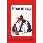 Pharmacy Word Search Puzzle Book: Word Searches With Easy-to Read-Print About Pharmacy Supplies, Drug Classifications and More | 6x9 inches, 110 ... for Professional, Students & Puzzles lovers.