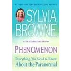 Phenomenon: Everything You Need to Know About the Paranormal by Browne, Sylvia, Harrison, Lindsay (2006) Paperback