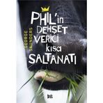 Phil’in Dehşet Verici Kısa Saltanatı - George Saunders