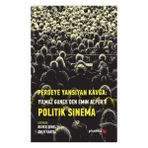 Phoenix Yayınevi Perdeye Yansıyan Kavga Yılmaz Güneyden Emin Alper'e Politik Sinema