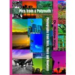 Photographs from Here, There and Nowhere: Pics from a Polymath