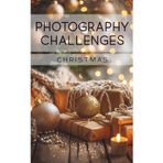 Photography Challenges - Christmas: 24 creative tasks and ideas for the Christmas season | photo advent calendar | for photography enthusiasts, beginners, and advanced photographers