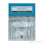 PHRYAGIA HIERAPOLIS'I (PAMUKKALE) ESKI YAZITLAR REHBERI - TULLIA RITTI