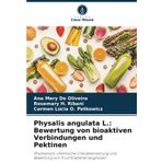 Physalis angulata L.: Bewertung von bioaktiven Verbindungen und Pektinen: Physikalisch-chemische Charakterisierung und Bewertung von Fruchtnebenerzeugnissen