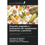Physalis angulata L.: Evaluación de compuestos bioactivos y pectinas: Caracterización fisicoquímica y evaluación de subproductos frutales