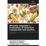 Physalis angulata L.: Evaluation of bioactive compounds and pectins: Physicochemical characterization and evaluation of fruit by-products