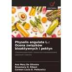 Physalis angulata L.: Ocena zwi¿zków bioaktywnych i pektyn: Charakterystyka fizyko-chemiczna i ocena produktów ubocznych z owoców