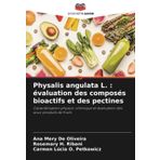 Physalis angulata L. : évaluation des composés bioactifs et des pectines: Caractérisation physico-chimique et évaluation des sous-produits de fruits