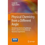 Physical Chemistry from a Different Angle: Introducing Chemical Equilibrium, Kinetics and Electrochemistry by Numerous Experiments