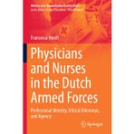 Physicians and Nurses in the Dutch Armed Forces: Professional Identity, Ethical Dilemmas, and Agency