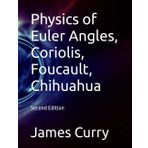 Physics of Euler Angles, Coriolis, Foucault, Chihuahua