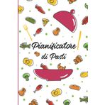 Pianificatore Di Pasti: Agenda per Pianificare i Pasti e Lista della Spesa - La Mia Agenda per Pianificare i Pasti - Agenda per Pianificare i Pasti - Diario Alimentare - Menu Settimanale