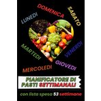 Pianificatore di pasti settimanale: Organizza i tuoi pasti, risparmia tempo e mantieni uno stile di vita sano